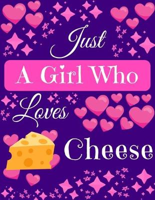 Book cover for Just A Girl Who Loves Cheese