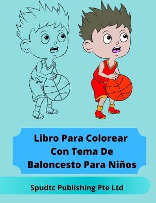 Book cover for Libro Para Colorear Con Tema De Baloncesto Para Niños