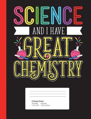 Book cover for Science & I Have Great Chemistry College Ruled
