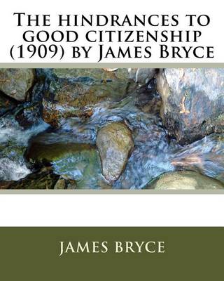 Book cover for The hindrances to good citizenship (1909) by James Bryce