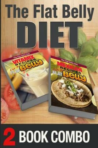 Cover of Mexican Recipes for a Flat Belly and Vitamax Recipes for a Flat Belly