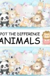 Book cover for Spot the Difference Animals!