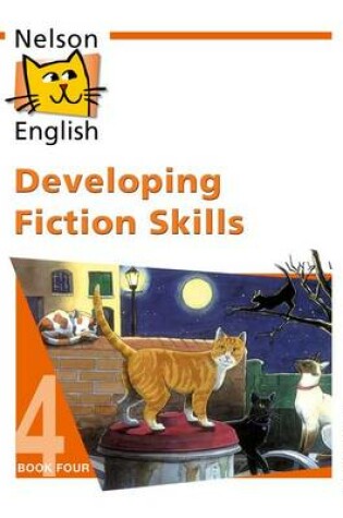 Cover of Nelson English - Book 4 Developing Fiction Skills