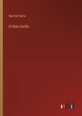 Book cover for El bien tardío