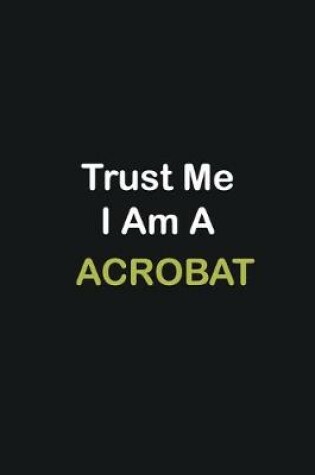 Cover of Trust Me I Am A Acrobat