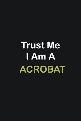 Book cover for Trust Me I Am A Acrobat