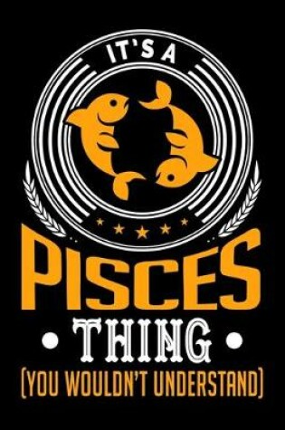 Cover of It's A Pisces Thing (You Wouldn't Understand)