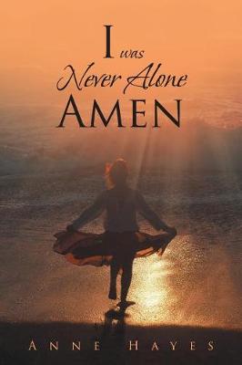 Book cover for I was Never Alone - Amen