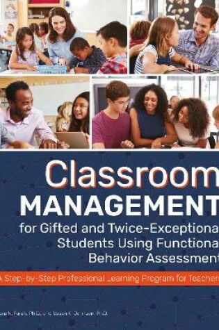 Cover of Classroom Management for Gifted and Twice-Exceptional Students Using Functional Behavior Assessment