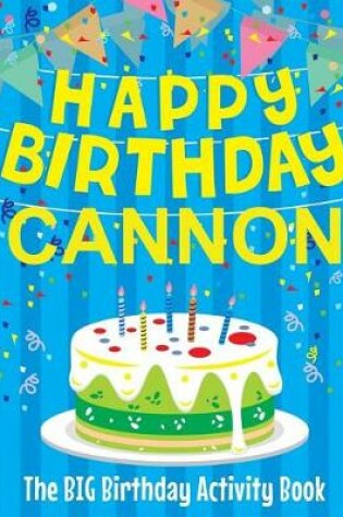 Cover of Happy Birthday Cannon - The Big Birthday Activity Book