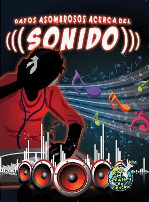 Cover of Datos Asombrosos Acerca del Sonido