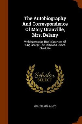 Cover of The Autobiography and Correspondence of Mary Granville, Mrs. Delany