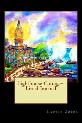 Cover of Lighthouse Cottage Lined Journal