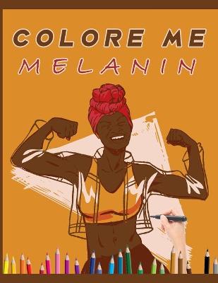 Cover of Color Me Melanin