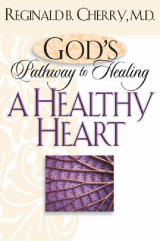 Cover of A God's Pathway to Healing: a Healthy Heart