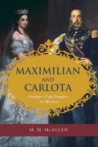 Cover of Maximilian and Carlota