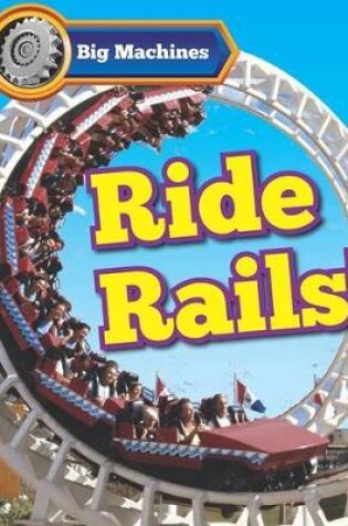 Cover of Big Machines Ride Rails!