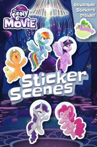 Cover of My Little Pony Movie: Sticker Scene Book