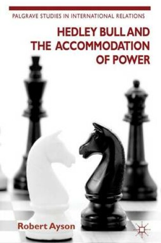 Cover of Hedley Bull and the Accommodation of Power