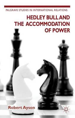 Book cover for Hedley Bull and the Accommodation of Power