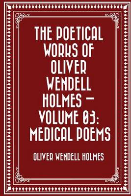 Book cover for The Poetical Works of Oliver Wendell Holmes - Volume 03