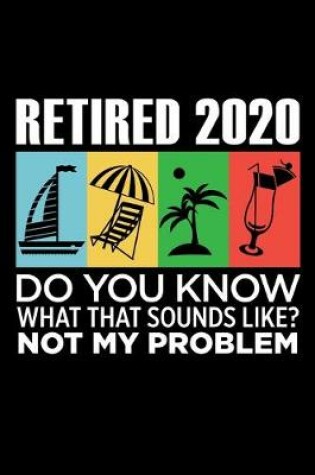 Cover of Retired 2020 Do You Know What That Sounds Like? Not My Problem
