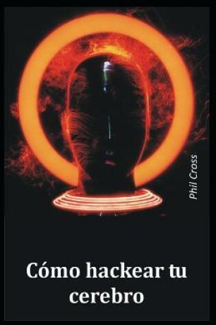 Cover of Cómo hackear tu cerebro