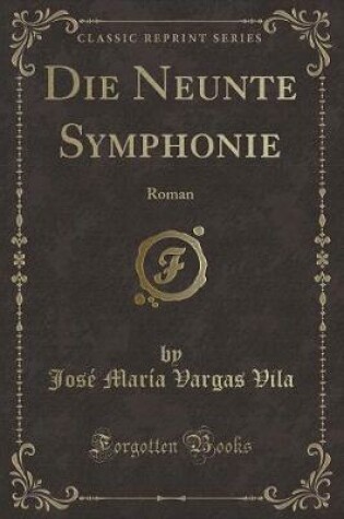 Cover of Die Neunte Symphonie: Roman (Classic Reprint)