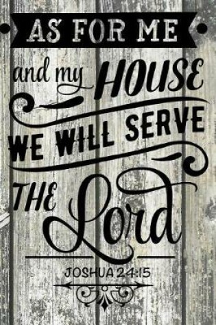 Cover of As for Me and My House We Will Serve the Lord. Joshua 24