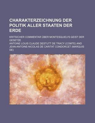 Book cover for Charakterzeichnung Der Politik Aller Staaten Der Erde; Kritsicher Commentar Uber Montesquieu's Geist Der Gesetze