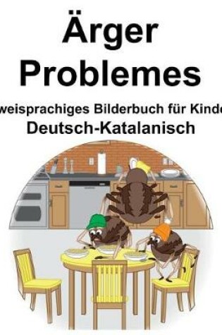 Cover of Deutsch-Katalanisch Ärger/Problemes Zweisprachiges Bilderbuch für Kinder