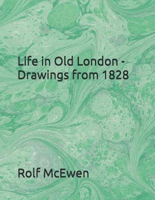 Book cover for Life in Old London - Drawings from 1828