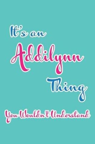 Cover of It's an Addilynn Thing You Wouldn't Understand