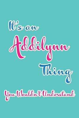 Book cover for It's an Addilynn Thing You Wouldn't Understand