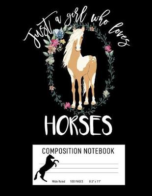 Book cover for Just a Girl Who Loves Horses Composition Notebook