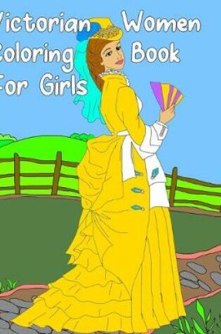 Cover of Victorian Women Coloring Book for Girls