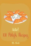 Book cover for Hello! 101 Polish Recipes