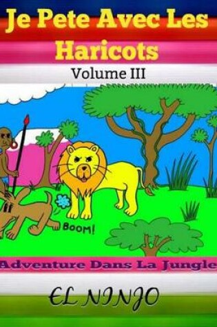 Cover of Je Pete Avec Les Haricots: Adventure Dans La Jungle