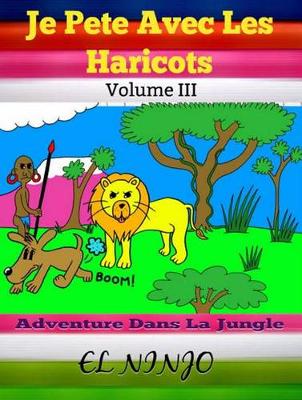 Book cover for Je Pete Avec Les Haricots: Adventure Dans La Jungle