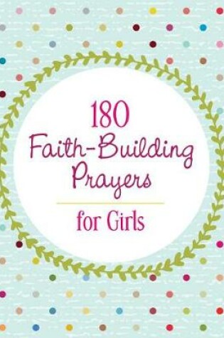 Cover of 180 Faith-Building Prayers for Girls