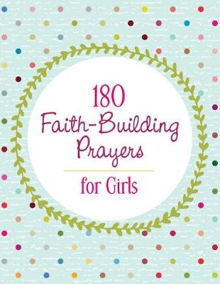 Book cover for 180 Faith-Building Prayers for Girls