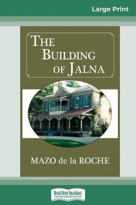 Book cover for The Building of Jalna (16pt Large Print Edition)