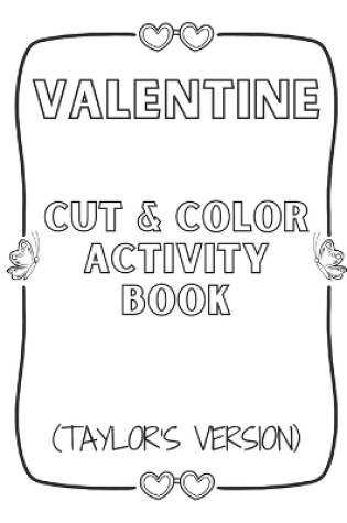 Cover of Valentine Cut & Color Activity Book (Taylor's Version)