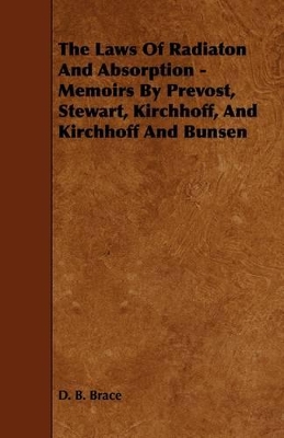 Book cover for The Laws Of Radiaton And Absorption - Memoirs By Prevost, Stewart, Kirchhoff, And Kirchhoff And Bunsen