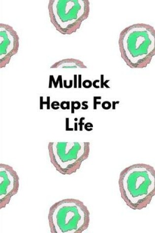 Cover of Mullock Heaps For Life