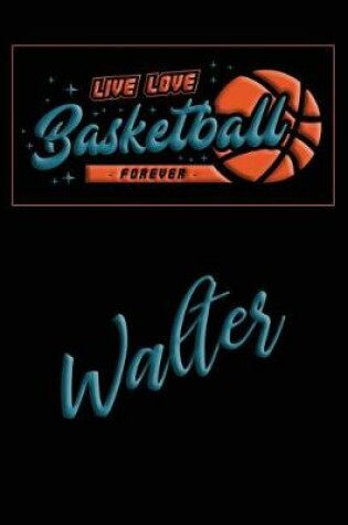 Cover of Live Love Basketball Forever Walter