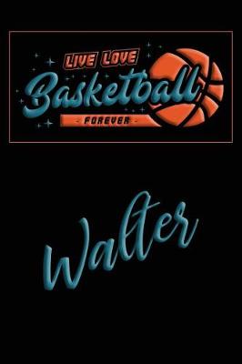 Book cover for Live Love Basketball Forever Walter