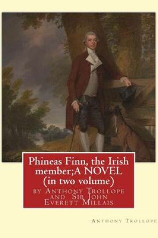 Cover of Phineas Finn, the Irish member;A NOVEL by Anthony Trollope (in two volume)