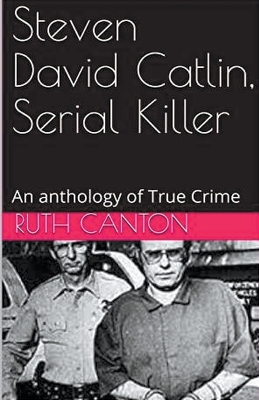 Book cover for Steven David Catlin, Serial Killer