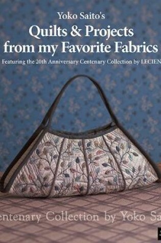 Cover of Yoko Saito's Quilts and Projects from My Favorite Fabrics